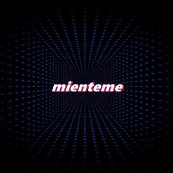 mienteme
