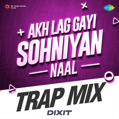 Akh Lag Gayi Sohniyan Naal Trap Mix