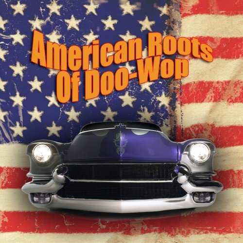 American Roots Of Doo-Wop