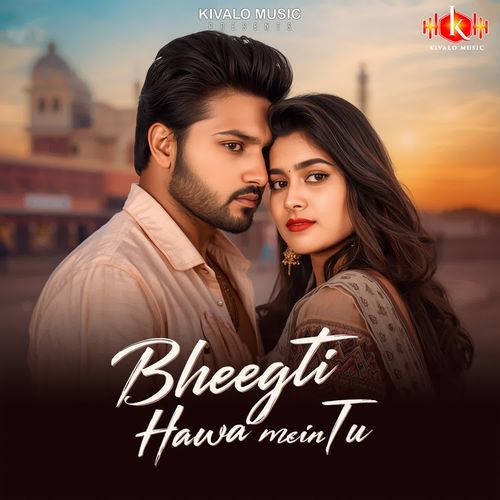 Bheegti Hawa Mein Tu