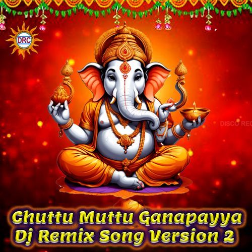 Chuttu Muttu Ganapayya (Dj Remix Song Version 2)