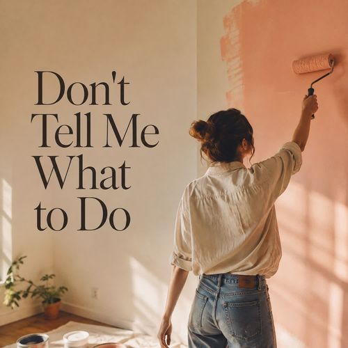 Don't Tell Me What to Do