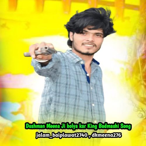 Dushman Meena Ji bolya kar King Badmashi Song