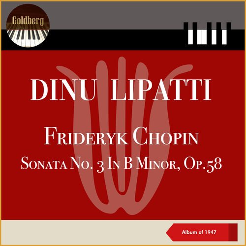 Frederyk Chopin - Sonata No. 3 In B Minor, Op. 58 (Album of 1947)