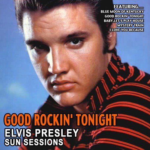 Good Rockin' Tonight - Elvis Presley Sun Sessions