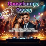 Goosebumps Goose