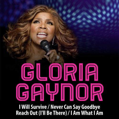 I Will Survive / Never Can Say Goodbye / Reach Out (I&#039;ll Be There) / I Am What I Am_poster_image