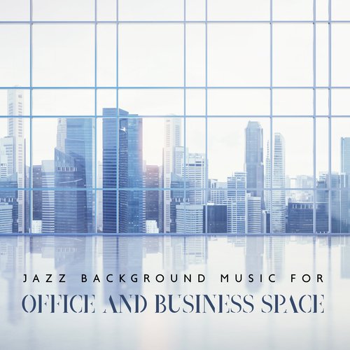 Jazz Background Music for Office and Business Space