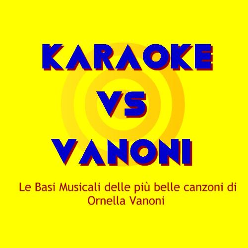 KARAOKE / VANONI (Le basi musicali delle più belle canzoni di Ornella Vanoni)