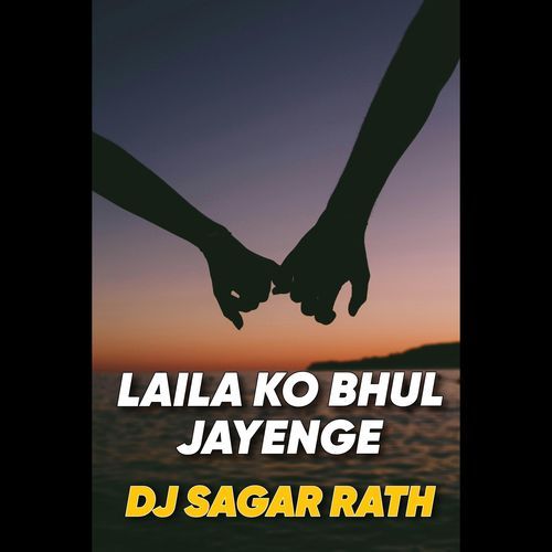 Laila Ko Bhul Jayenge Dj Sagar Rath Official