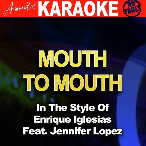 Mouth 2 Mouth (In The Style Of Enrique Iglesias Feat. Jennifer Lopez)