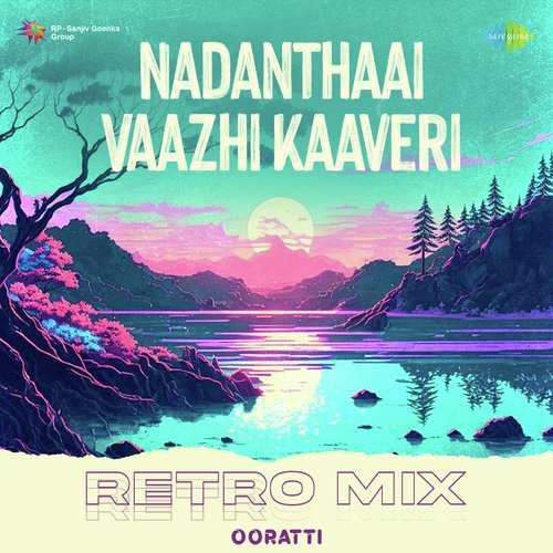 Nadanthaai Vaazhi Kaaveri - Retro Mix