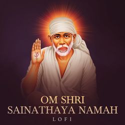 Om Shri Sainathaya Namah (Lofi)-JCIpBzFSR1I