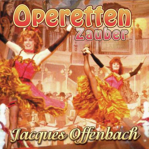Operetten Zauber - Jacques Offenbach