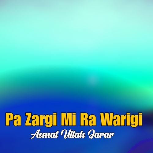 Pa Zargi Mi Ra Warigi