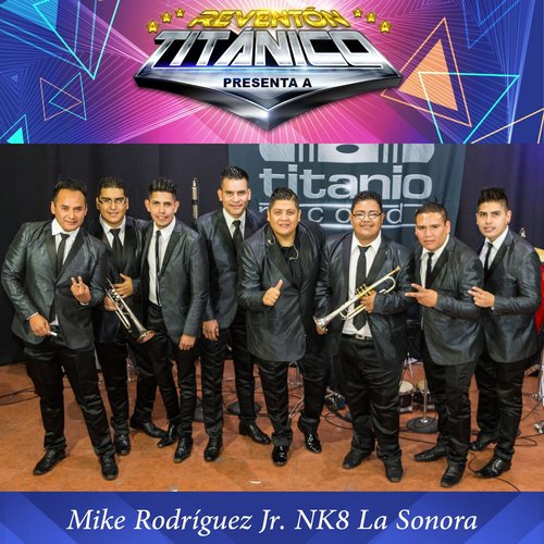 Reventón Titánico Presenta a Mike Rodríguez Jr. Nk8 la Sonora