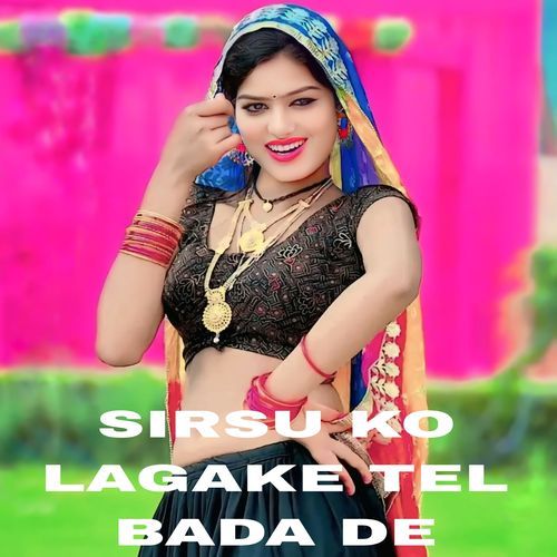 SIRSU KO LAGAKE TEL BADA DE