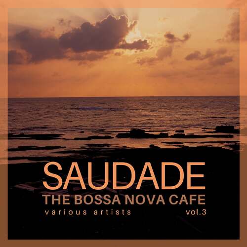 Saudade (The Bossa Nova Cafe), Vol. 3