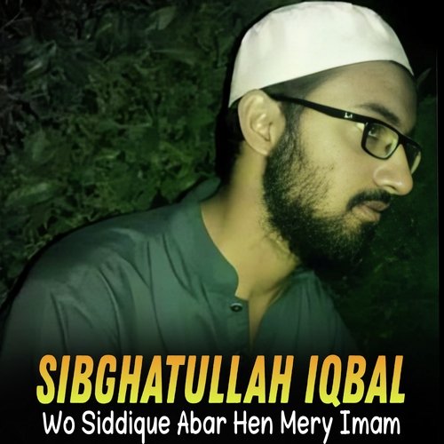 Wo Siddique Abar Hen Mery Imam