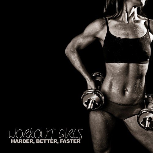 Workout Girls - Harder, Better, Faster