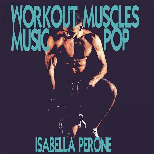 Workout Muscles Music Pop