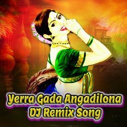 Yerra Gada Angadilona (DJ Remix Song)-ID8gCQZvfgM