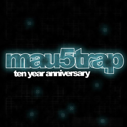 mau5trap Ten Year Anniversary