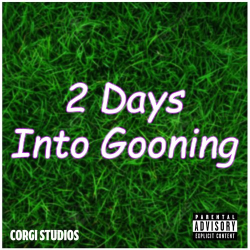 im 3 days into gooning song lyrics