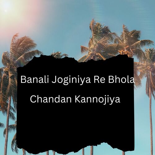 Banali Joginiya Re Bhola