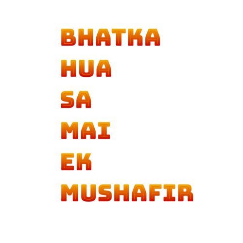 Bhatka hua sa Mai Ek mushafir