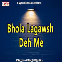 Bhola Lagawsh Deh Me-GV8GVTBHekA