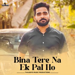 Bina Tere Na Ek Pal Ho-Ijw7fAJKZHg