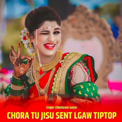 Chora Tu Jisu Sent Lgaw TipTop