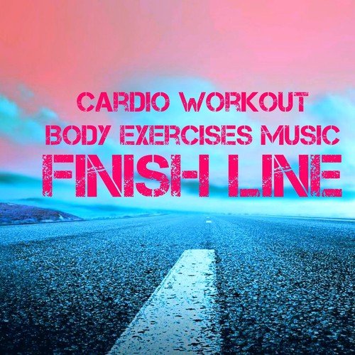 Finish Line - Cardio Workout Body Exercises Music with Deep House Electro Dance Sounds