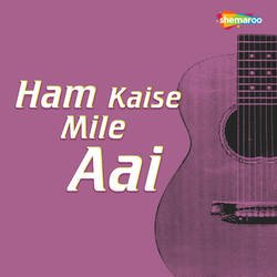 Ham Kaise Mile Aai-KQxbA1lmA30