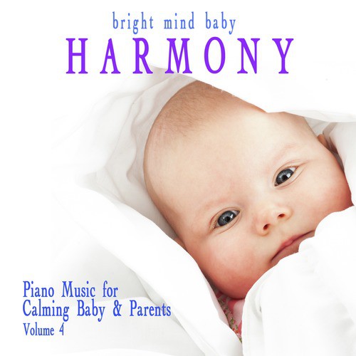 Harmony: Piano Music for Calming Baby & Parents (Bright Mind Kids), Vol. 4