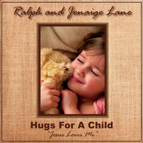 Hugs For A Child  "Jesus Loves Me"