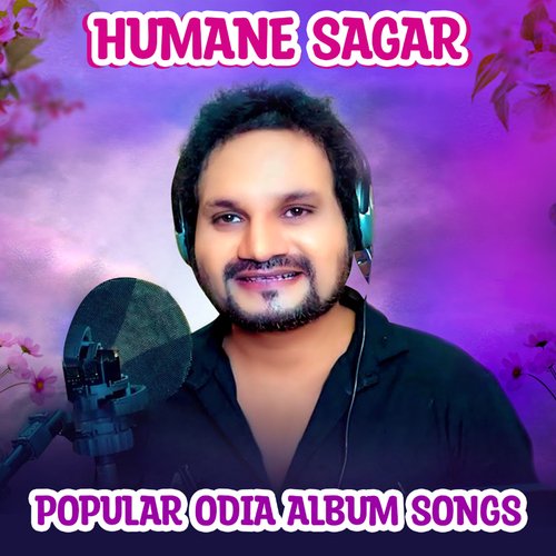 Humane Sagar Popular Odia Album Songs