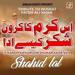 Is Karam Ka Karoon Shukar Kaise Ada