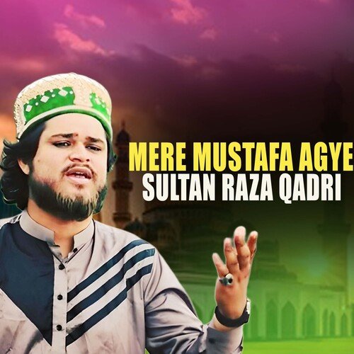 Mere Mustafa Agye