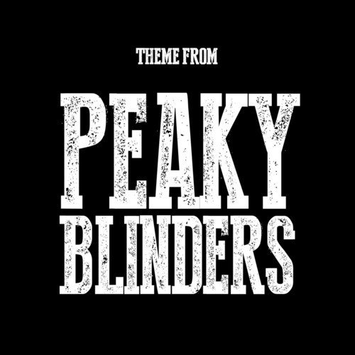Peaky Blinders Theme (From "Peaky Blinders")