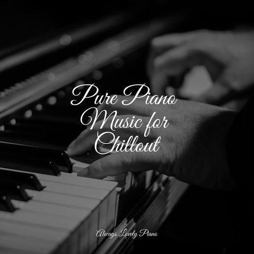 Pure Piano Music for Chillout