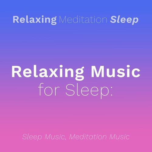 Relaxing Music for Sleep: Sleep Music, Meditation Music