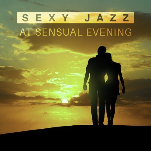 Sexy Jazz at Sensual Evening – Erotic Lounge, Romantic Dinner, Hot Massage, Kiss & Caresses, Soothing Piano, True Love, Mellow Jazz