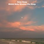 Shhhh Baby Shusher for Sleep