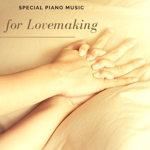 Special Piano Music for Lovemaking - Erotica Mood Music for Romantic Nights_poster_image