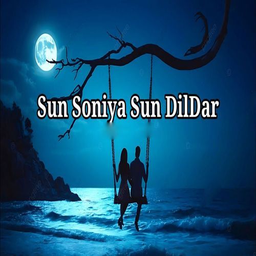 Sun Soniya Sun Dildar