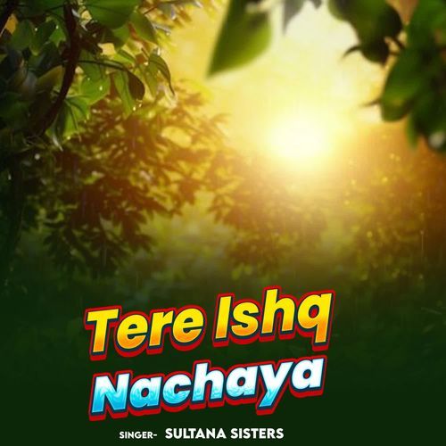 Tere Ishq Nachaya