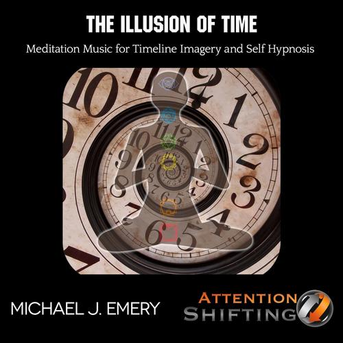 The Illusion of Time Meditation Music for Timeline Imagery and Self Hypnosis