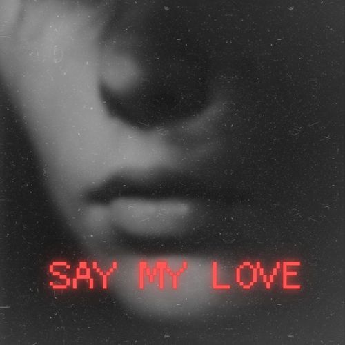 say my love